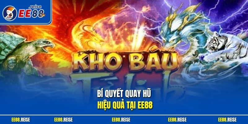 Bí quyết quay hũ hiệu quả tại EE88