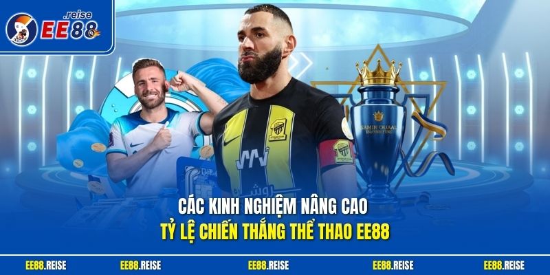 Các kinh nghiệm nâng cao tỷ lệ chiến thắng thể thao EE88