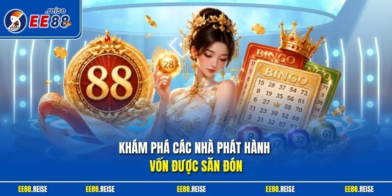 Khám phá các nhà phát hành vốn được săn đón