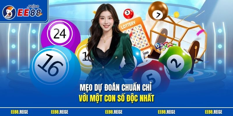 Mẹo dự đoán chuẩn chỉ với một con số độc nhất