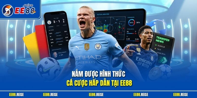 Nắm được hình thức cá cược hấp dẫn tại EE88