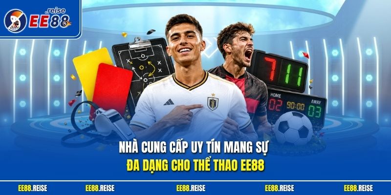 Nhà cung cấp uy tín mang sự đa dạng cho thể thao EE88