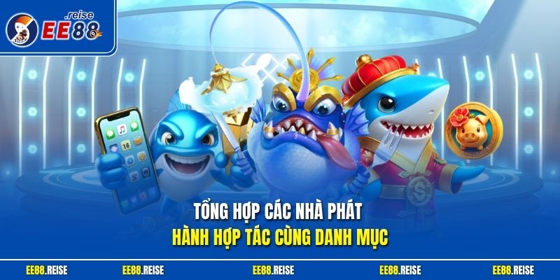 Tổng hợp các nhà phát hành hợp tác cùng danh mục